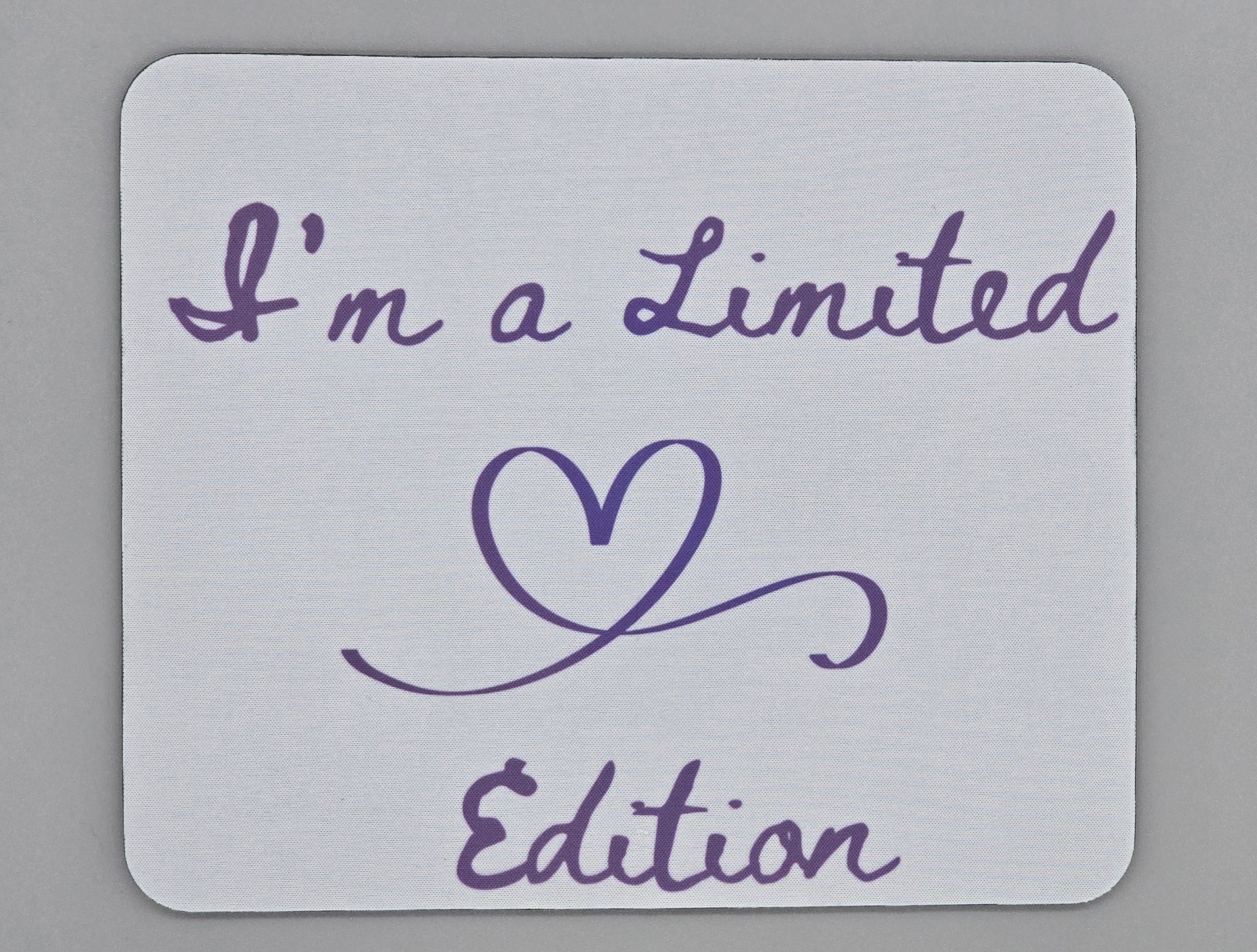 I'm a Limited Edition Mouse Pad