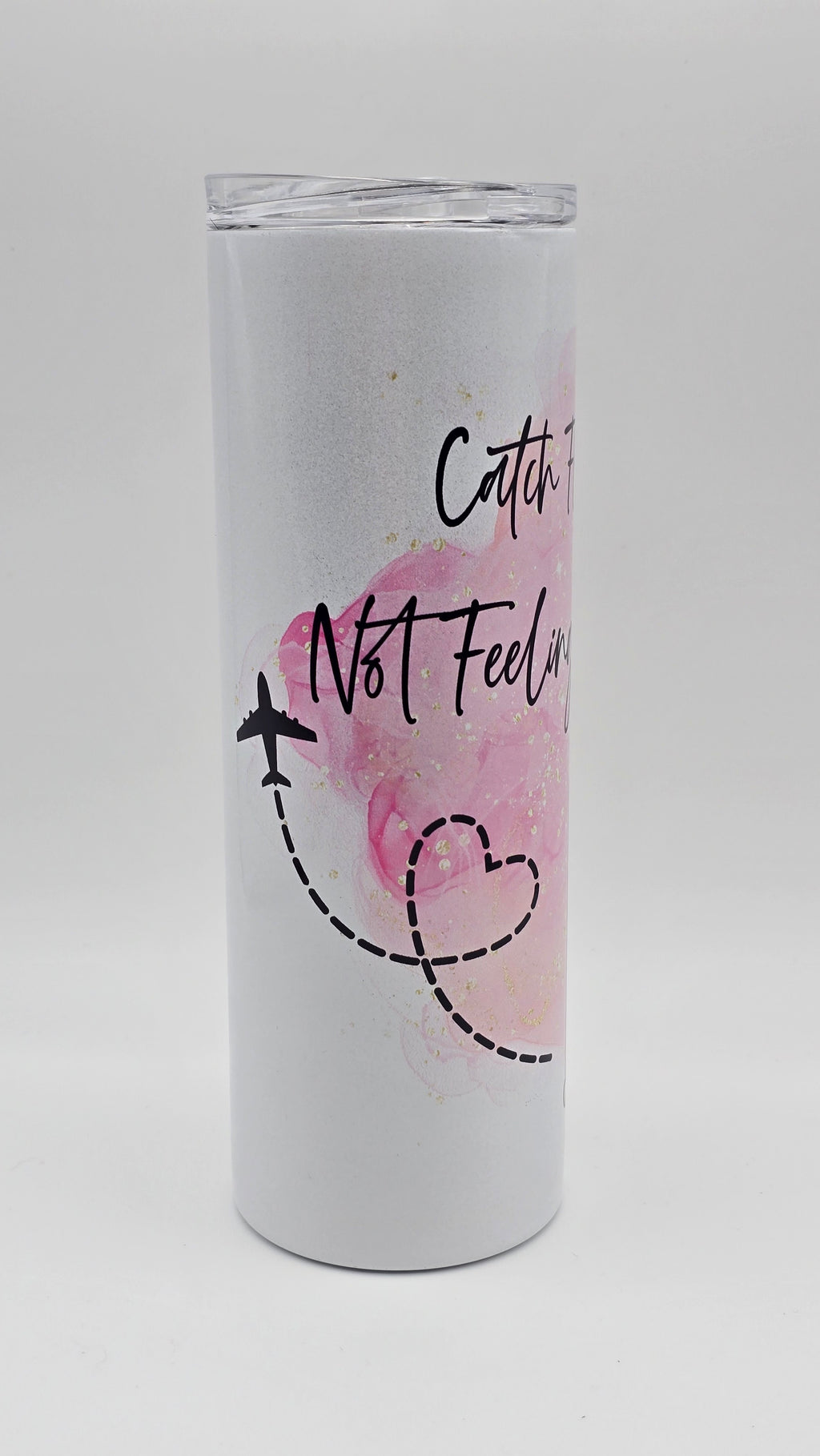 Catching Flights Not Feelings 20 oz Holographic Straight Skinny Tumbler