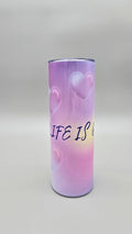 Life is Good 20oz Straight Skinny Tumbler
