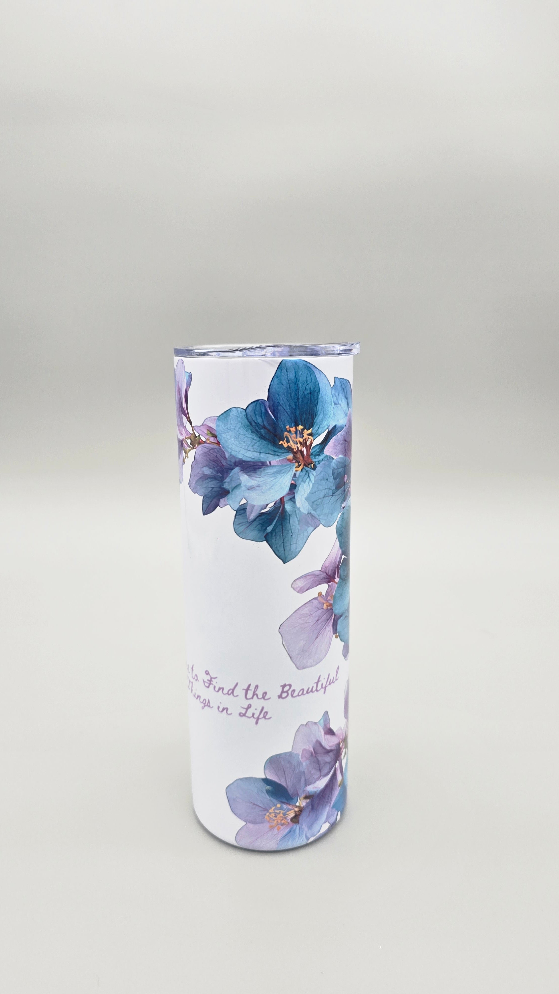 Take Time to Find the Beautiful Things in Life 20oz Straight Skinny Tumbler
