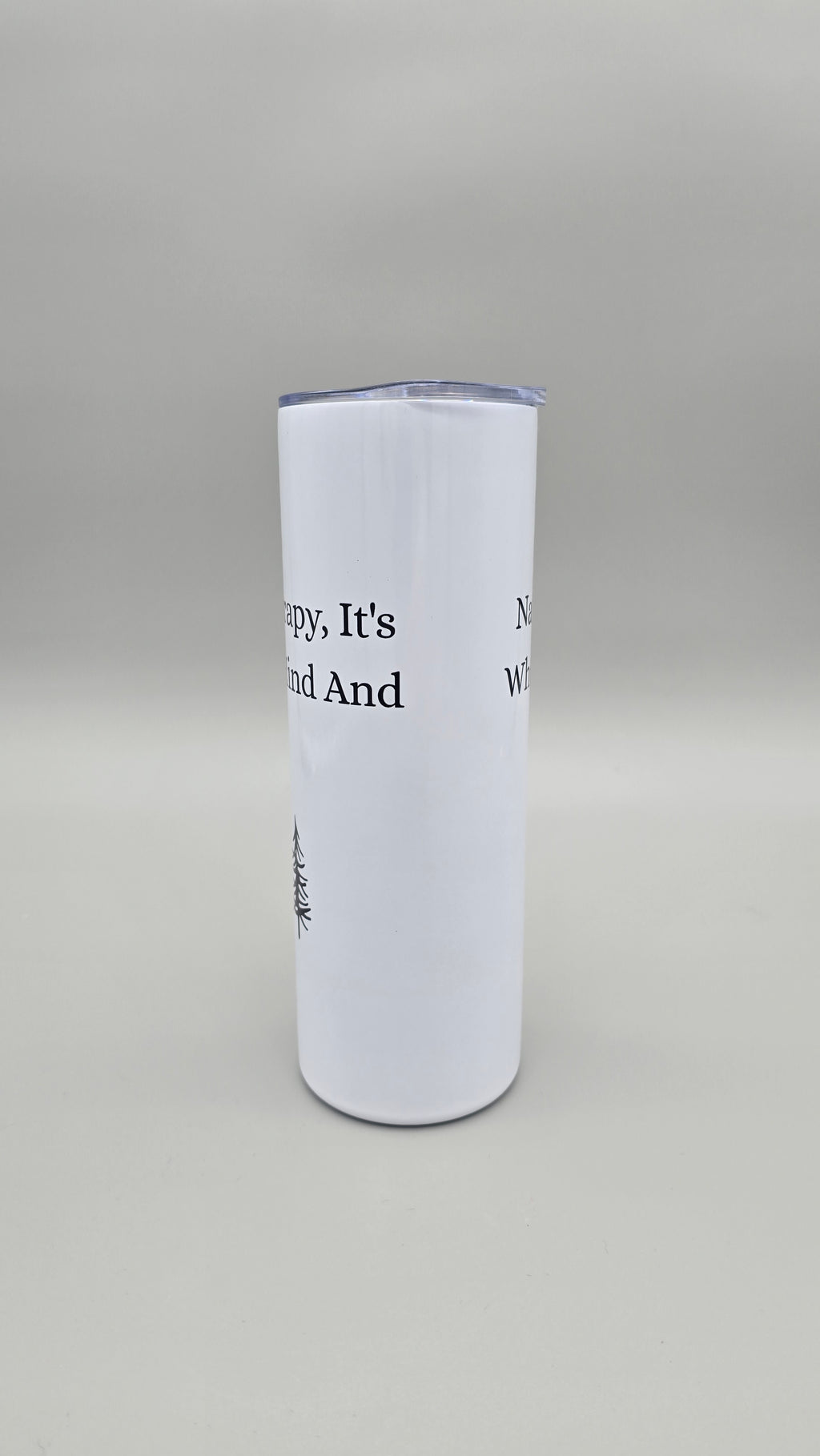Nature is Life's Best Therapy e - 20oz Straight Skinny Tumbler