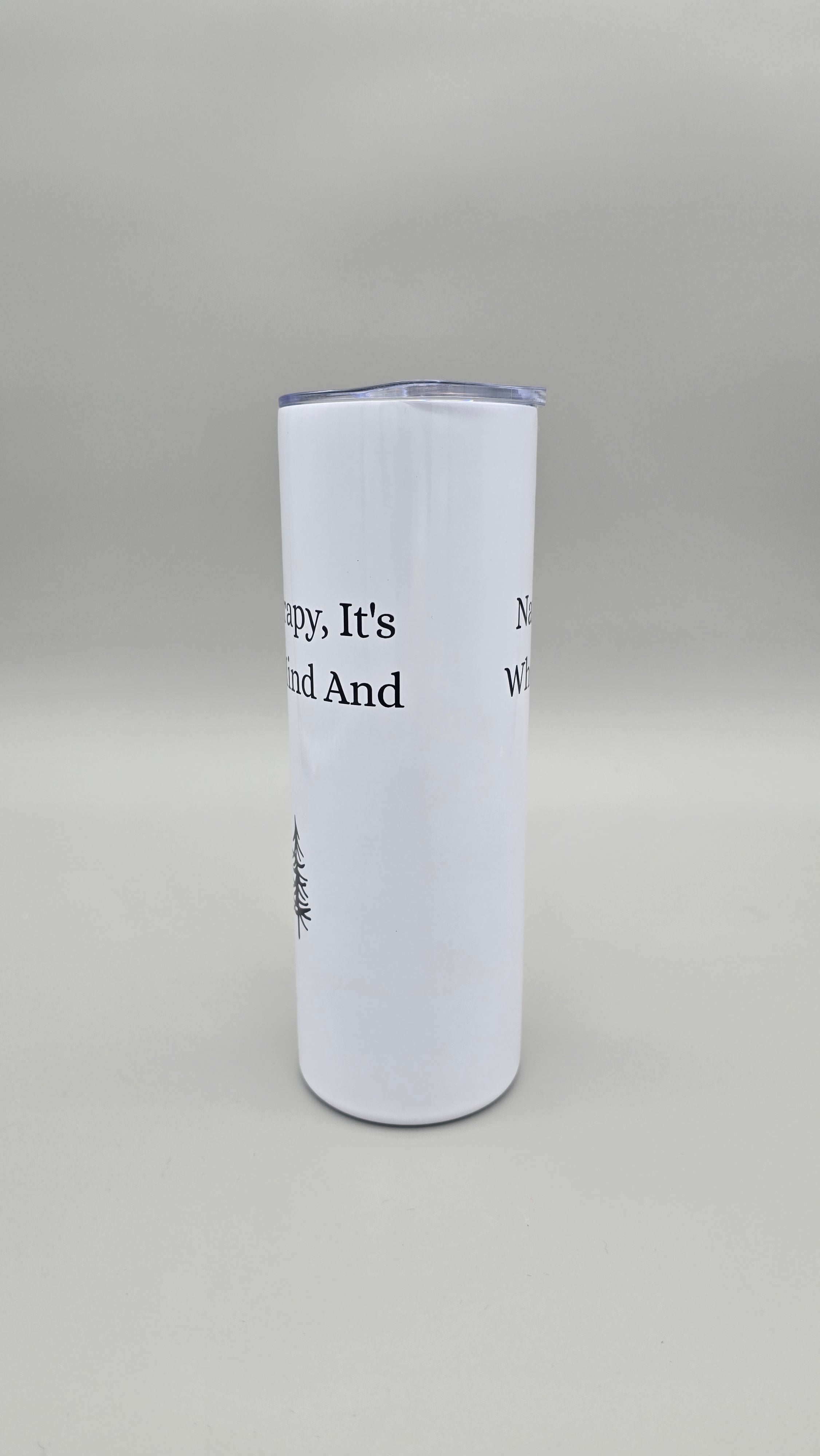 Nature is Life's Best Therapy e - 20oz Straight Skinny Tumbler