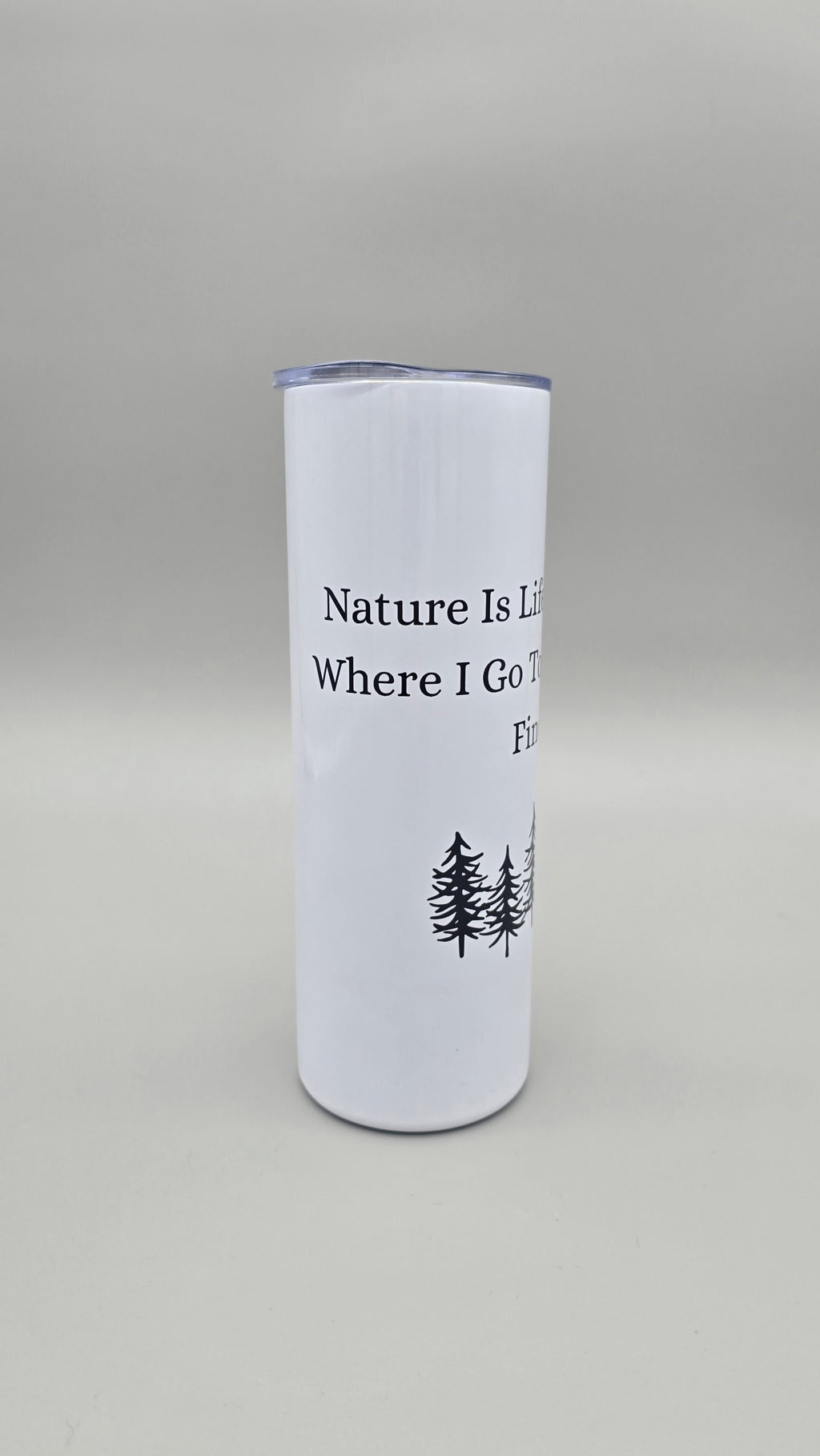 Nature is Life's Best Therapy e - 20oz Straight Skinny Tumbler