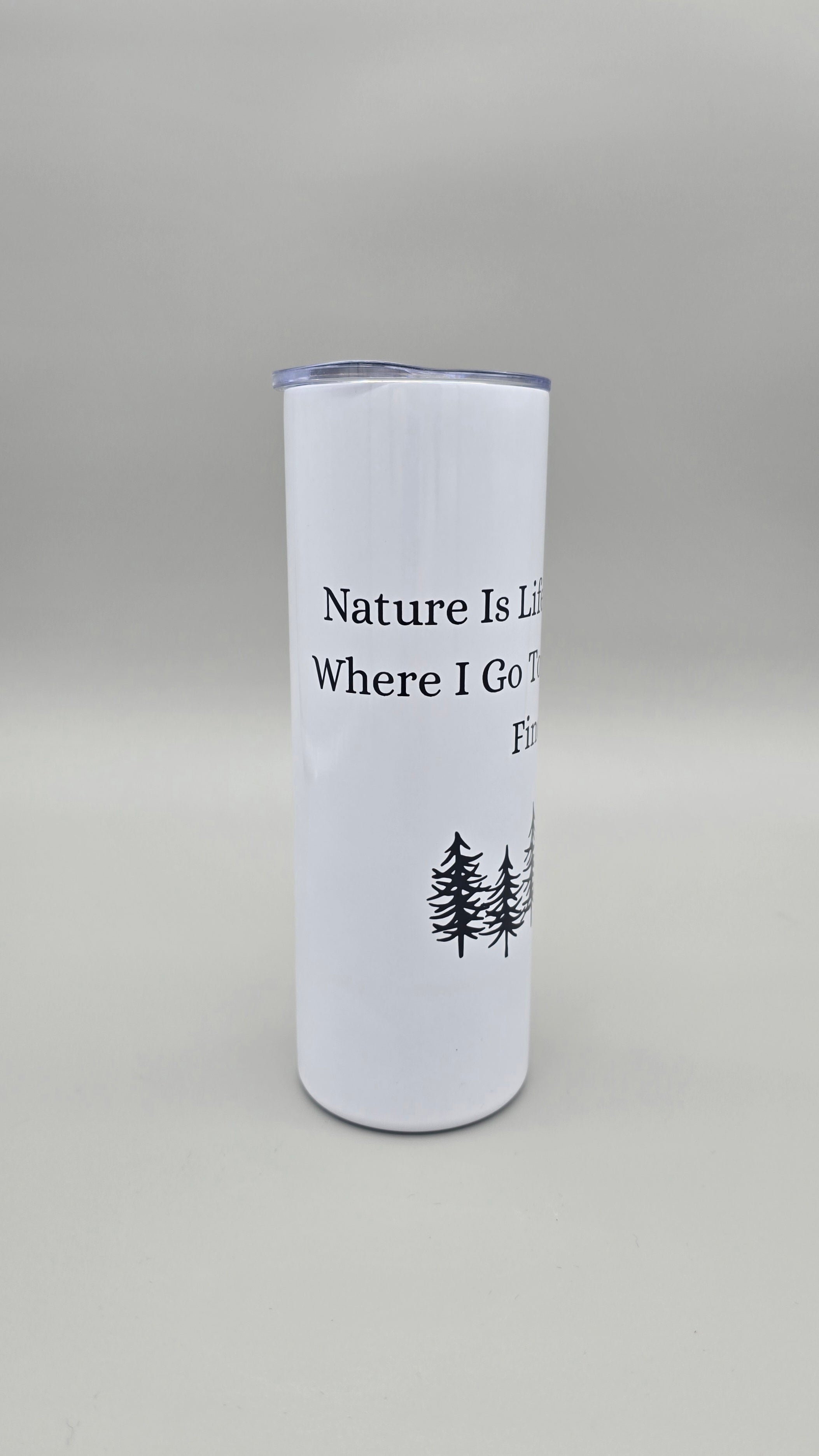 Nature is Life's Best Therapy e - 20oz Straight Skinny Tumbler